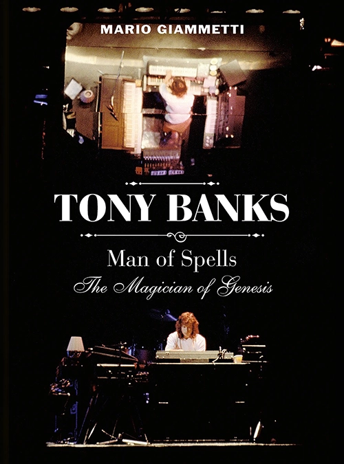 Mario Giammetti: Tony Banks – Man of Spells. The Magician of Genesis (2026)